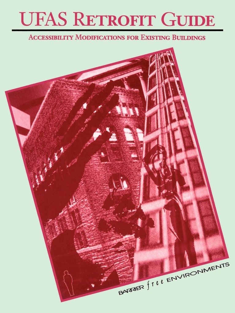Barrier Free Environments Incorporated, Barrier-Free, - UFAS Retrofit Guide, Häftad
