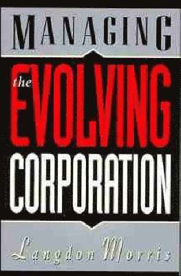 Managing the Evolving Corporation 1