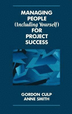 Gordon Culp, Anne Smith - Managing People (Including Yourself) for Project Success, Inbunden