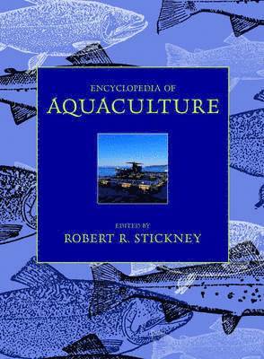 Robert R. Stickney, Robert R. Stickney, Texas) Stickney, Robert R. (Texas A & M University, Bryan, Robert R Stickney - Encyclopedia of Aquaculture, Inbunden