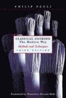 Philip Pauli - Classical Cooking The Modern Way, Inbunden