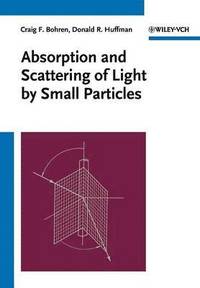 bokomslag Absorption and Scattering of Light by Small Particles