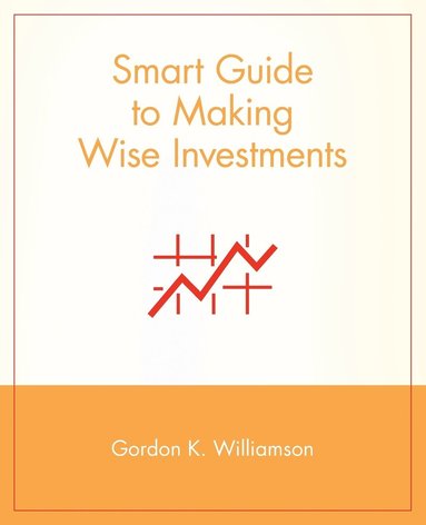 Gordon K. Williamson - Smart Guide to Making Wise Investments, Häftad