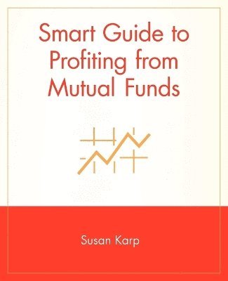Susan Karp - Smart Guide to Profiting from Mutual Funds, Häftad