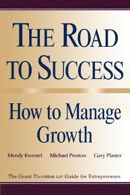 Mendy Kwestel, Michael Preston, Gary Plaster - Road to Success: How to Manage Growth, Häftad