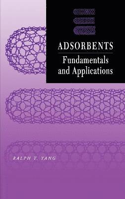 Ralph T. Yang, Yang, Ralph T Yang - Adsorbents, Inbunden