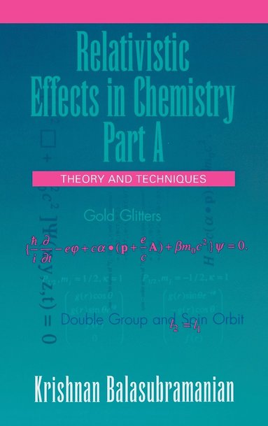 Krishnan Balasubramanian - Relativistic Effects in Chemistry, Theory and Techniques and Relativistic Effects in Chemistry, Inbunden