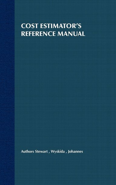 Stewart, JOHANNES, Rodney D. Stewart, Richard M. Wyskida, James D. Johannes - Cost Estimator's Reference Manual, Inbunden