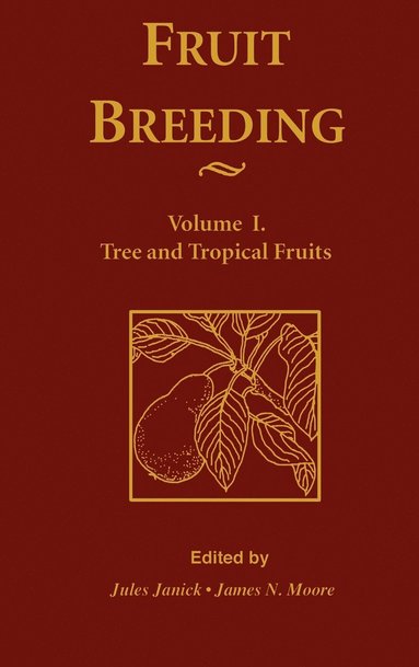 Janick, MOORE, Jules Janick, James N. Moore - Fruit Breeding, Tree and Tropical Fruits, Inbunden