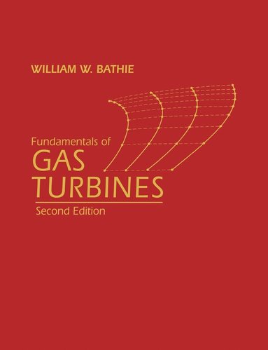 William W. Bathie - Fundamentals of Gas Turbines, Häftad