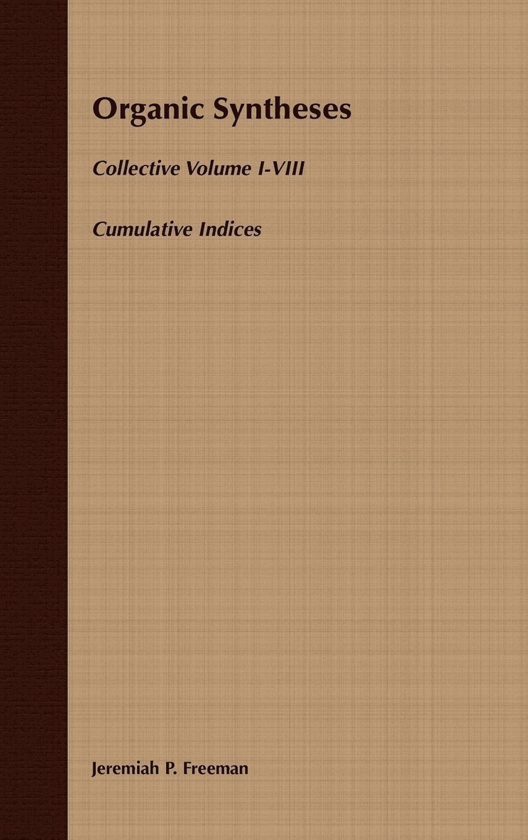 Organic Syntheses: Cumulative Indices for Collective Volumes 1 - 8 1
