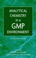 Miller, Crowther, James M. Miller, Jonathan B. Crowther - Analytical Chemistry in a GMP Environment, Inbunden