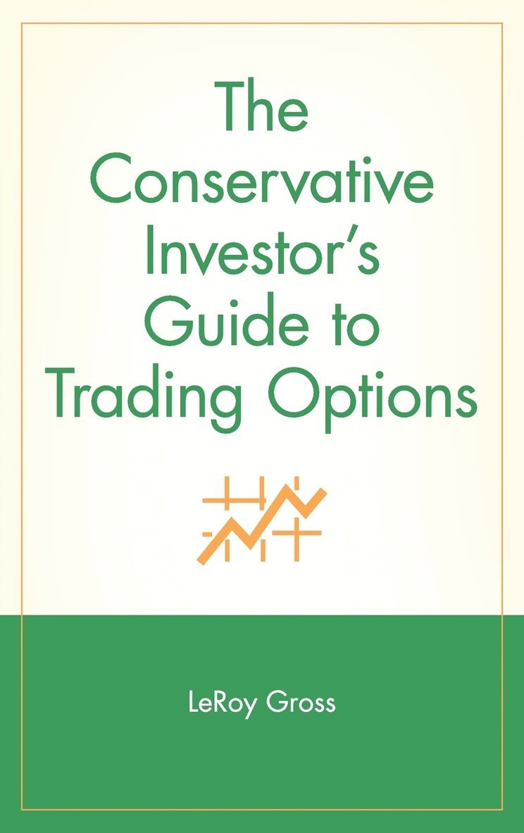 The Conservative Investor's Guide to Trading Options 1