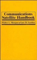 Walter L. Morgan, Gary D. Gordon - Communications Satellite Handbook, Inbunden