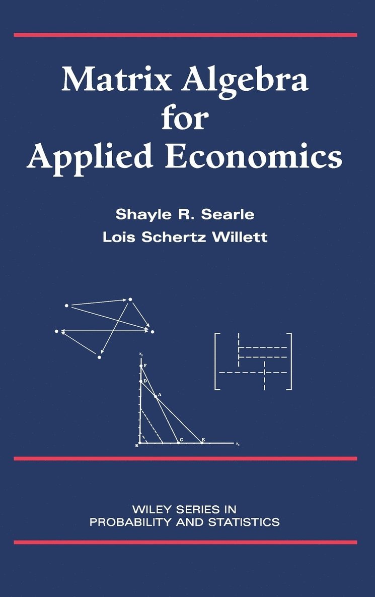 Shayle R. Searle, Lois Schertz Willett, Searle, Willett, Shayle R Searle - Matrix Algebra for Applied Economics, Inbunden