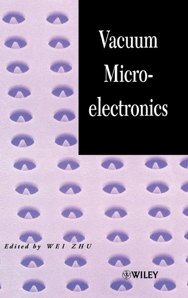 Zhu, Wei Zhu - Vacuum Microelectronics, Inbunden