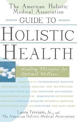 bokomslag American Holistic Medical Association Guide to Holistic Health