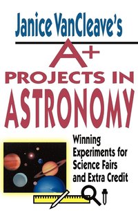 bokomslag Janice VanCleave's A+ Projects in Astronomy