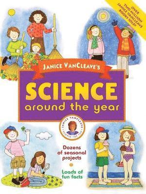 Janice VanCleave's Science Around the Year 1