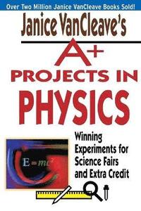 bokomslag Janice VanCleave's A+ Projects in Physics