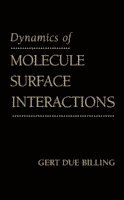 Gert Due Billing - Dynamics of Molecule Surface Interaction, Inbunden