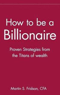 bokomslag How to be a Billionaire