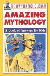 bokomslag The New York Public Library Amazing Mythology