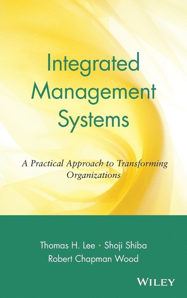 Thomas H. Lee, Shoji Shiba, Robert Chapman Wood - Integrated Management Systems, Inbunden