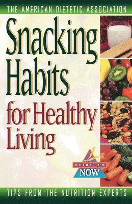 ADA (American Dietetic Association) - Snacking Habits for Healthy Living, Häftad