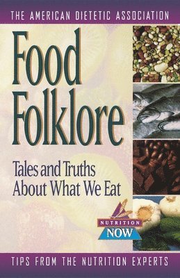 Food Folklore - Tales and Truths About What We Eat 1