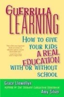 Grace Llewellyn, Amy Silver, Jane Dystel - Guerrilla Learning, Häftad