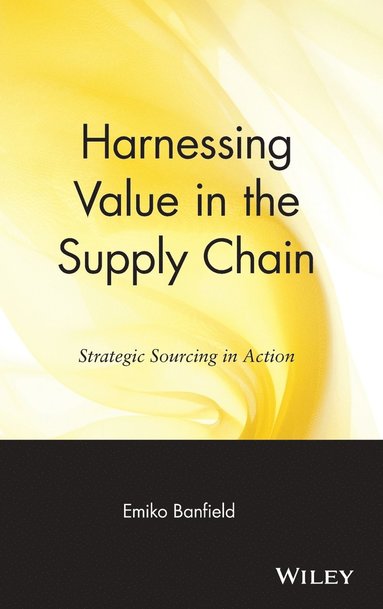 Emiko Banfield - Harnessing Value in the Supply Chain, Inbunden