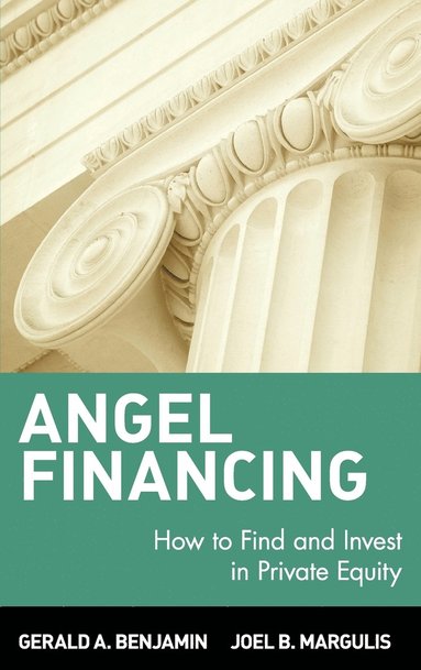 Gerald A. Benjamin, Joel B. Margulis - Angel Financing, Inbunden
