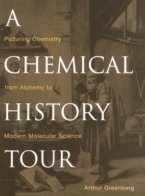 Arthur Greenberg, Arthur (University of New Hampshire) Greenberg - Chemical History Tour, Inbunden