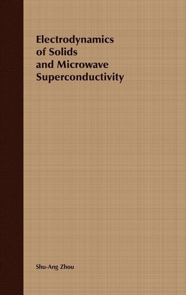 Shu-Ang Zhou - Electrodynamics of Solids and Microwave Superconductivity, Inbunden