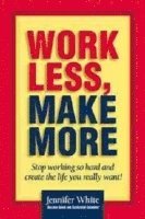 bokomslag Work Less, Make More