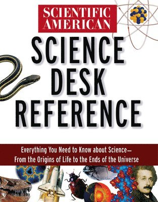 The Editors of Scientific American - Scientific American Science Desk Reference, Inbunden
