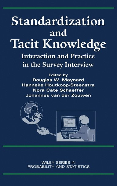 Maynard, van der Zouwe, Douglas W. Maynard, Hanneke Houtkoop-Steenstra, Nora Cate Schaeffer, Johannes van der Zouwen - Standardization and Tacit Knowledge, Inbunden