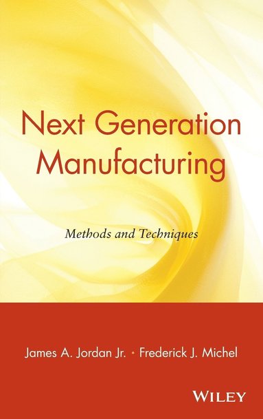 James A. Jordan Jr., Frederick J. Michel - Next Generation Manufacturing, Inbunden