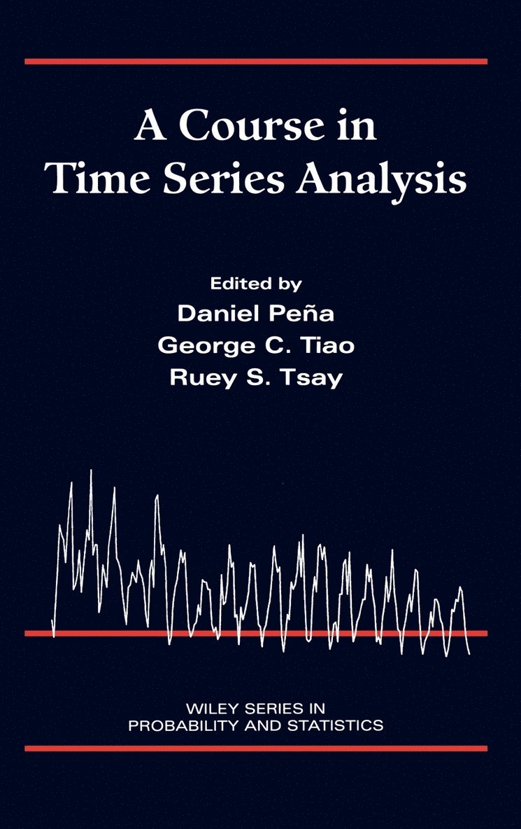 Daniel Peña, George C. Tiao, Ruey S. Tsay, Pena, Tiao, George C Tiao, Ruey S Tsay - Course in Time Series Analysis, Inbunden