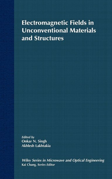 Singh, Lakhtakia, Onkar N. Singh, Akhlesh Lakhtakia - Electromagnetic Fields in Unconventional Materials and Structures, Inbunden