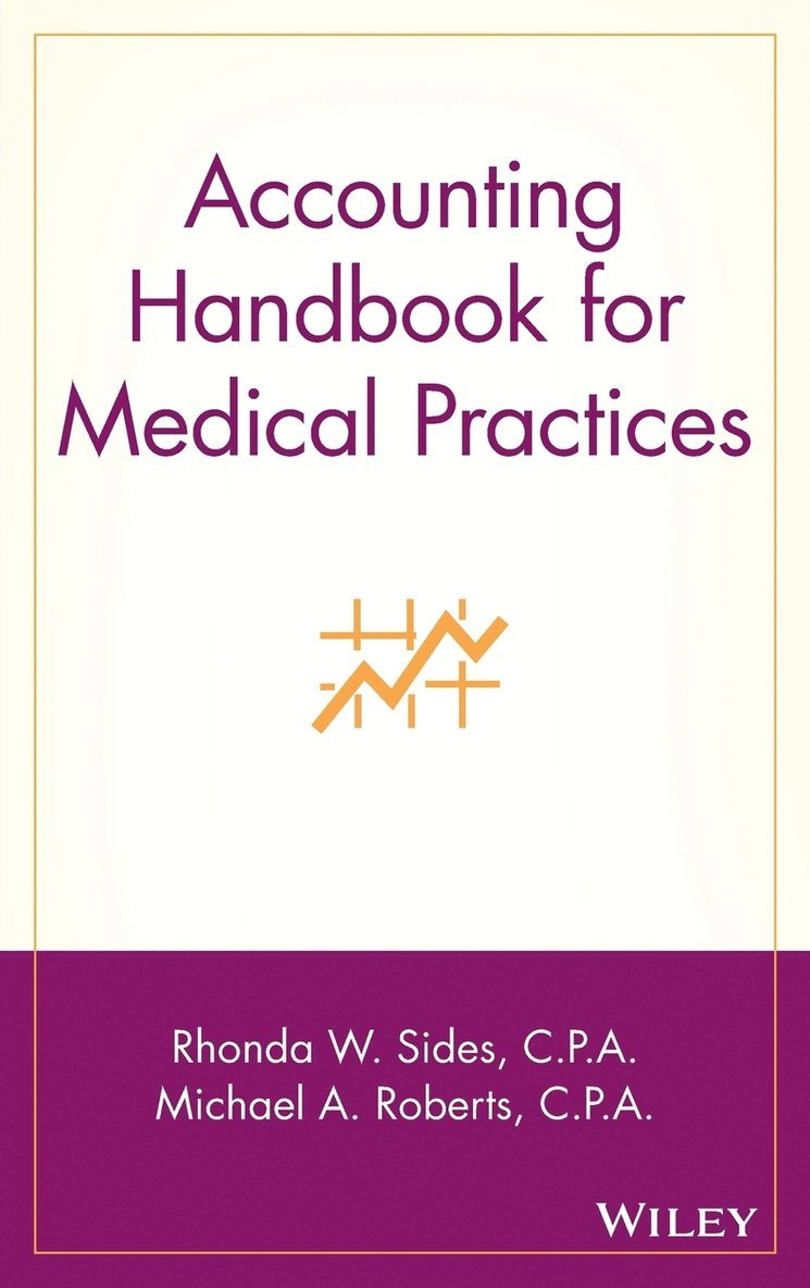 Rhonda W. Sides, Michael A. Roberts, Sides, Roberts, Rhonda W Sides, Michael A Roberts - Accounting Handbook for Medical Practices, Inbunden