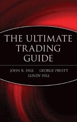 John R. Hill, George Pruitt, Lundy Hill, John Hill, John R Hill - Ultimate Trading Guide, Inbunden