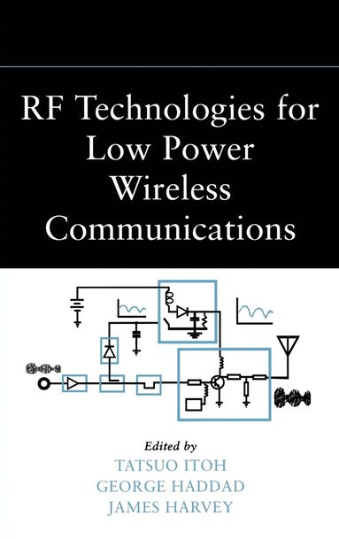 Itoh, Haddad, Tatsuo Itoh, George Haddad, James Harvey - RF Technologies for Low Power Wireless Communications, Inbunden