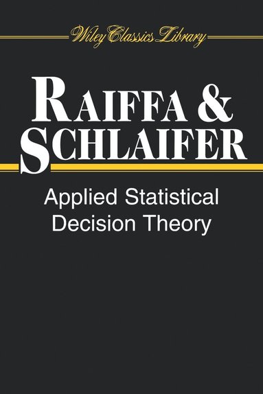 Howard Raiffa, Robert Schlaifer - Applied Statistical Decision Theory, Häftad