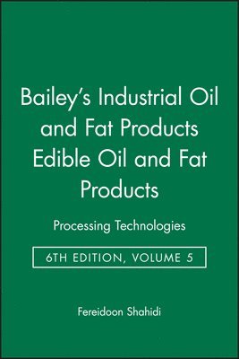 Editor:Fereidoon Shahidi, Fereidoon Shahidi, Fereidoon (Memorial University of Newfoundland) Shahidi - Bailey's Industrial Oil and Fat Products, Set, Inbunden