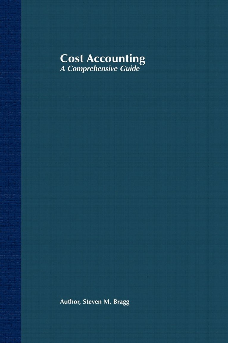 Steven M. Bragg, Bragg, Steven M Bragg - Cost Accounting, Inbunden