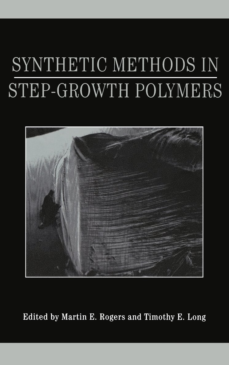 Rogers, Long, Martin E. Rogers, Timothy E. Long, Martin E Rogers, Timothy E Long - Synthetic Methods in Step-Growth Polymers, Inbunden