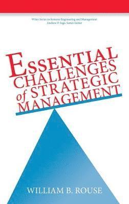 William B. Rouse - Essential Challenges of Strategic Management, Inbunden