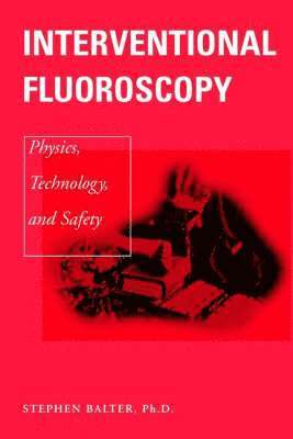 Interventional Fluoroscopy - Physics, Technology nd Safety 1